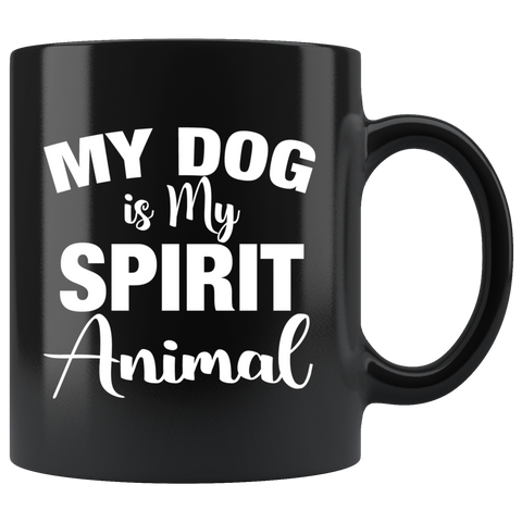 My Dog Is My Spirit Animal Coffee Mug